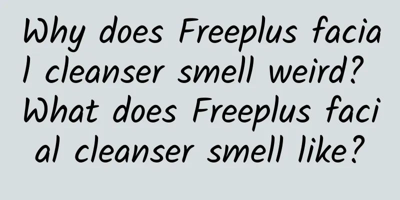 Why does Freeplus facial cleanser smell weird? What does Freeplus facial cleanser smell like?