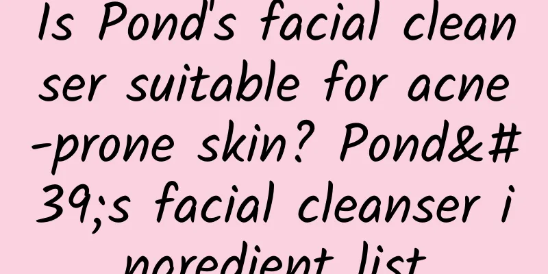 Is Pond's facial cleanser suitable for acne-prone skin? Pond's facial cleanser ingredient list