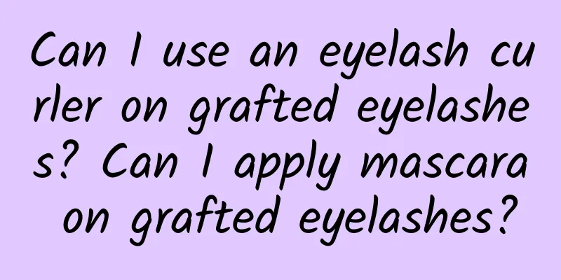Can I use an eyelash curler on grafted eyelashes? Can I apply mascara on grafted eyelashes?