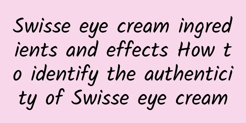 Swisse eye cream ingredients and effects How to identify the authenticity of Swisse eye cream