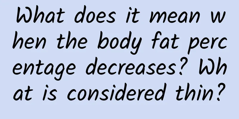 What does it mean when the body fat percentage decreases? What is considered thin?