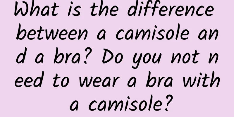 What is the difference between a camisole and a bra? Do you not need to wear a bra with a camisole?