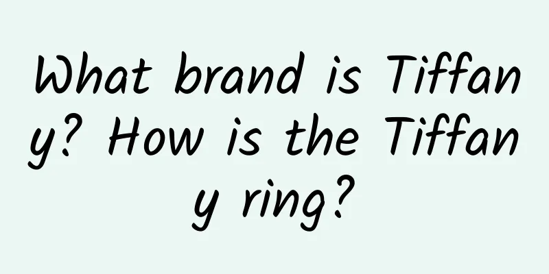 What brand is Tiffany? How is the Tiffany ring?