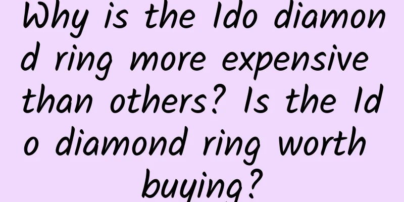 Why is the Ido diamond ring more expensive than others? Is the Ido diamond ring worth buying?
