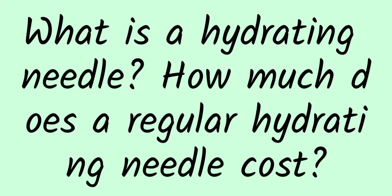 What is a hydrating needle? How much does a regular hydrating needle cost?