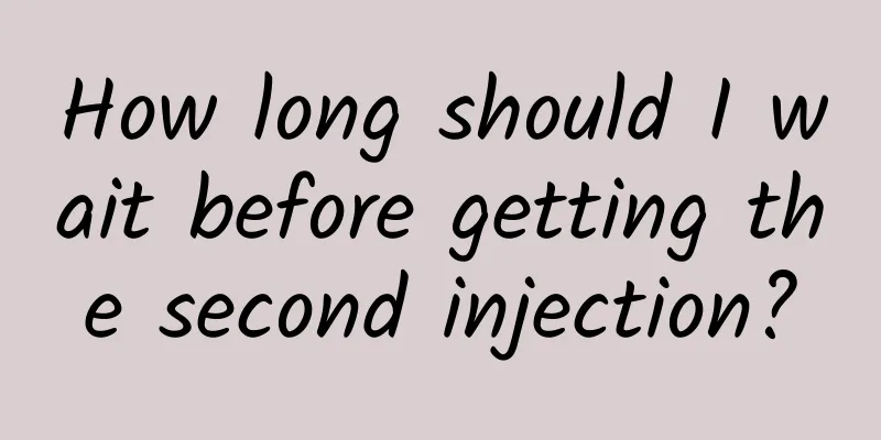 How long should I wait before getting the second injection?
