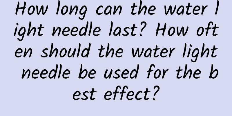How long can the water light needle last? How often should the water light needle be used for the best effect?