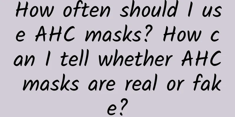 How often should I use AHC masks? How can I tell whether AHC masks are real or fake?