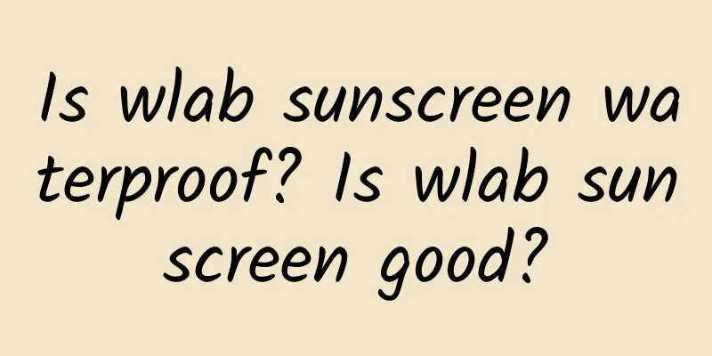 Is wlab sunscreen waterproof? Is wlab sunscreen good?