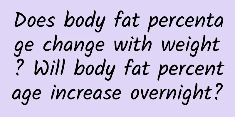 Does body fat percentage change with weight? Will body fat percentage increase overnight?