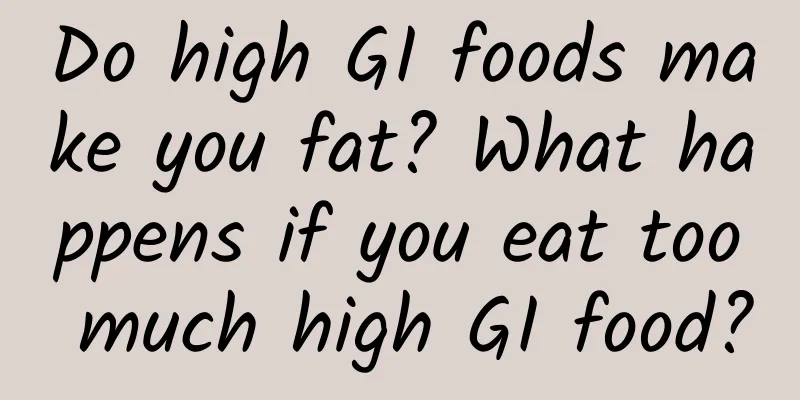 Do high GI foods make you fat? What happens if you eat too much high GI food?