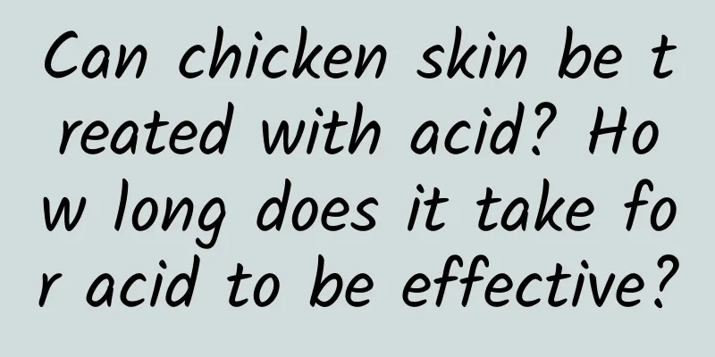 Can chicken skin be treated with acid? How long does it take for acid to be effective?