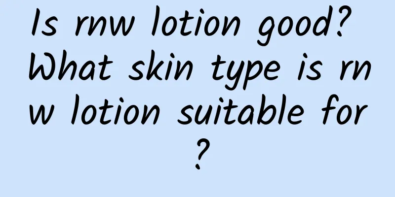 Is rnw lotion good? What skin type is rnw lotion suitable for?