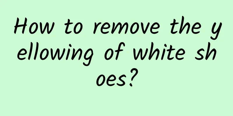 How to remove the yellowing of white shoes?