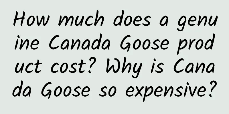 How much does a genuine Canada Goose product cost? Why is Canada Goose so expensive?