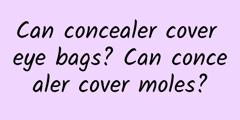 Can concealer cover eye bags? Can concealer cover moles?