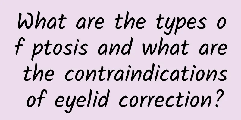 What are the types of ptosis and what are the contraindications of eyelid correction?