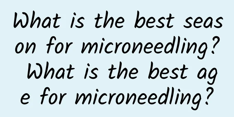 What is the best season for microneedling? What is the best age for microneedling?