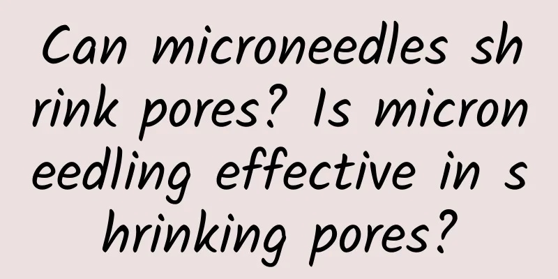 Can microneedles shrink pores? Is microneedling effective in shrinking pores?