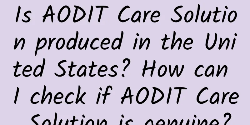 Is AODIT Care Solution produced in the United States? How can I check if AODIT Care Solution is genuine?