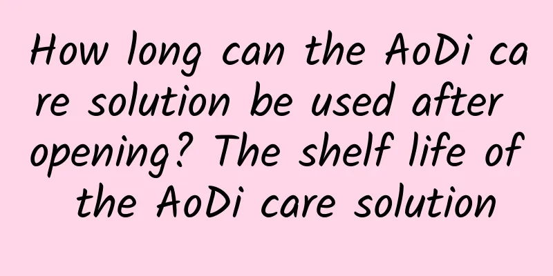How long can the AoDi care solution be used after opening? The shelf life of the AoDi care solution