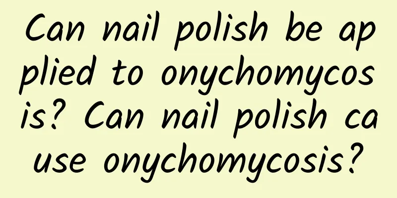 Can nail polish be applied to onychomycosis? Can nail polish cause onychomycosis?