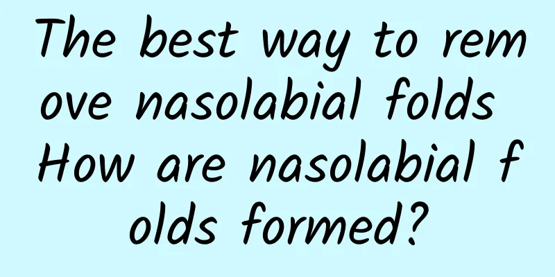 The best way to remove nasolabial folds How are nasolabial folds formed?