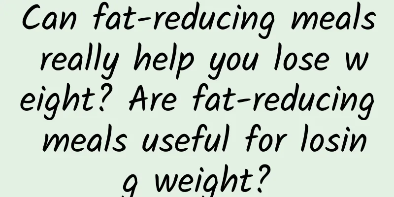 Can fat-reducing meals really help you lose weight? Are fat-reducing meals useful for losing weight?