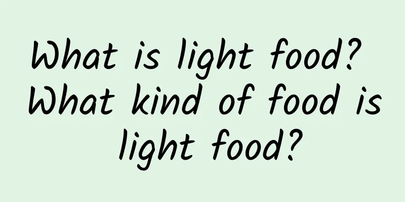 What is light food? What kind of food is light food?