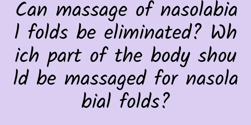 Can massage of nasolabial folds be eliminated? Which part of the body should be massaged for nasolabial folds?