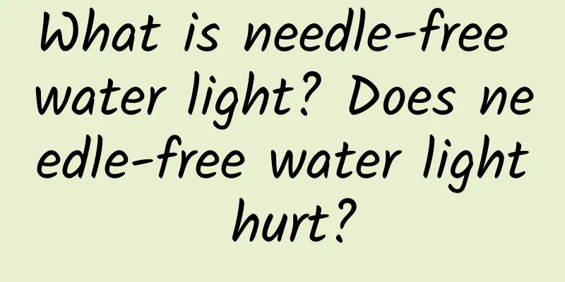What is needle-free water light? Does needle-free water light hurt?