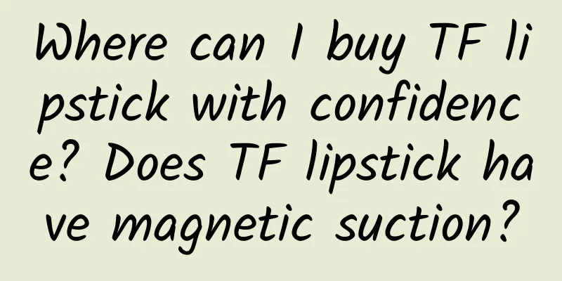 Where can I buy TF lipstick with confidence? Does TF lipstick have magnetic suction?