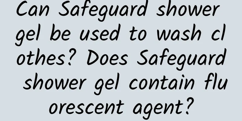 Can Safeguard shower gel be used to wash clothes? Does Safeguard shower gel contain fluorescent agent?