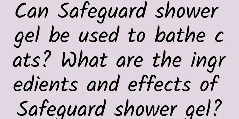 Can Safeguard shower gel be used to bathe cats? What are the ingredients and effects of Safeguard shower gel?