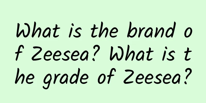 What is the brand of Zeesea? What is the grade of Zeesea?