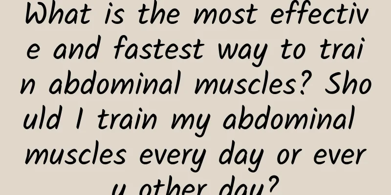 What is the most effective and fastest way to train abdominal muscles? Should I train my abdominal muscles every day or every other day?