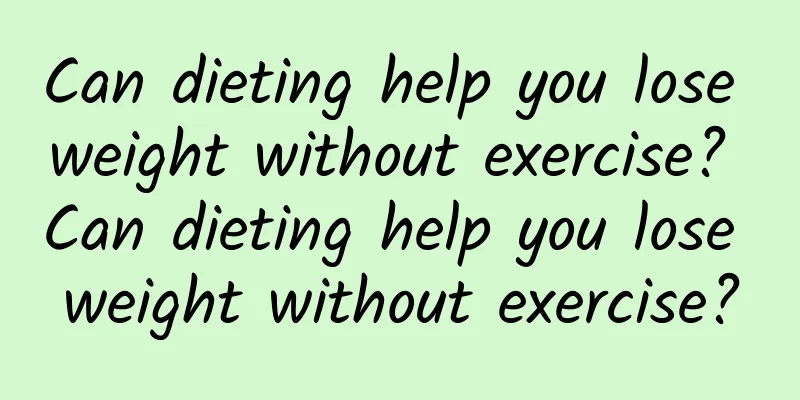 Can dieting help you lose weight without exercise? Can dieting help you lose weight without exercise?