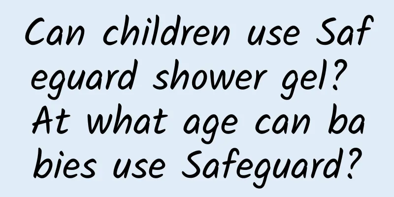 Can children use Safeguard shower gel? At what age can babies use Safeguard?