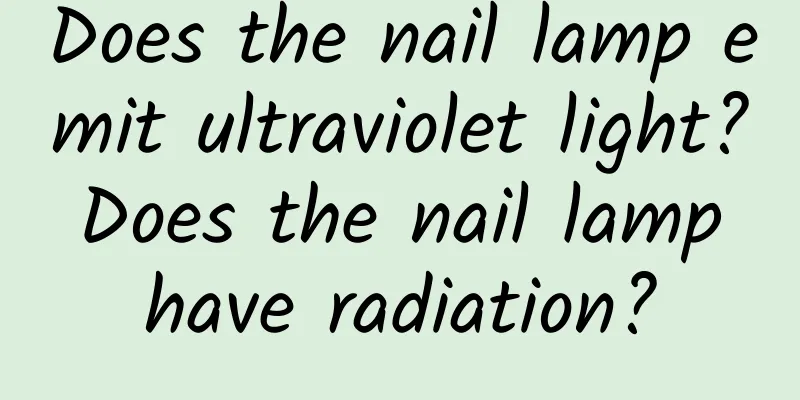 Does the nail lamp emit ultraviolet light? Does the nail lamp have radiation?