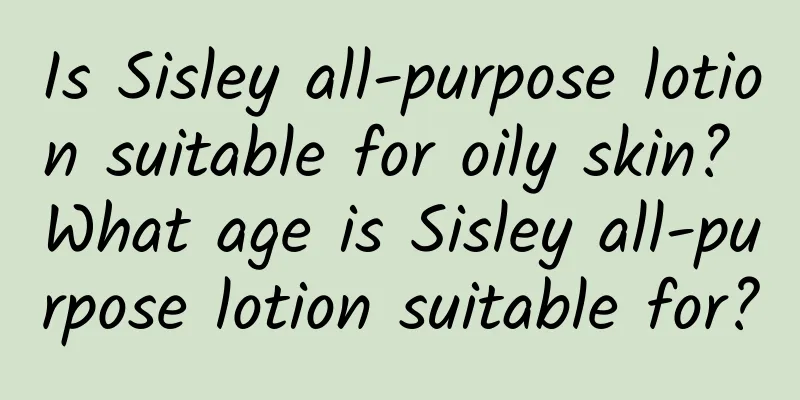 Is Sisley all-purpose lotion suitable for oily skin? What age is Sisley all-purpose lotion suitable for?