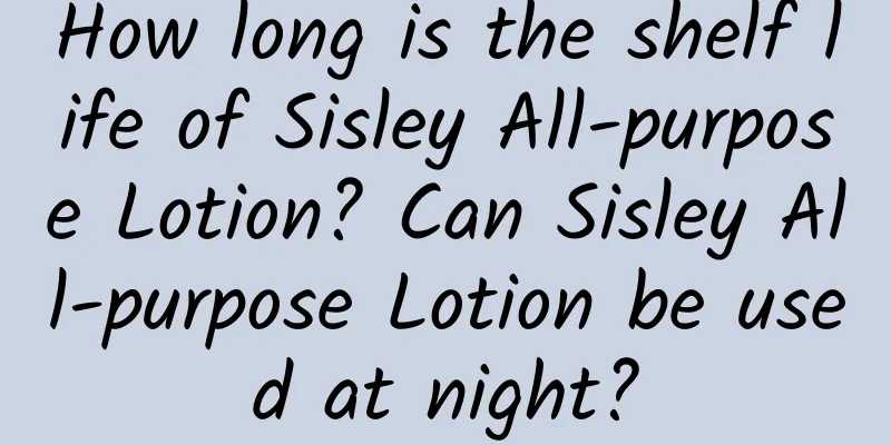 How long is the shelf life of Sisley All-purpose Lotion? Can Sisley All-purpose Lotion be used at night?