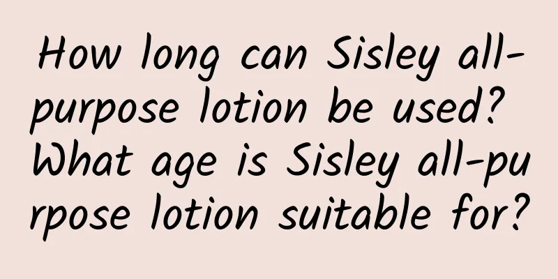 How long can Sisley all-purpose lotion be used? What age is Sisley all-purpose lotion suitable for?