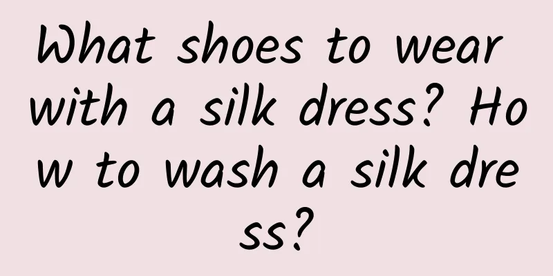 What shoes to wear with a silk dress? How to wash a silk dress?