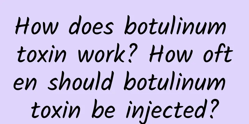 How does botulinum toxin work? How often should botulinum toxin be injected?