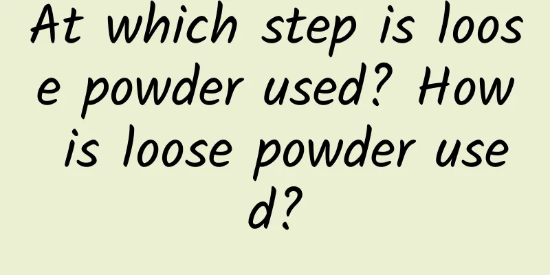 At which step is loose powder used? How is loose powder used?