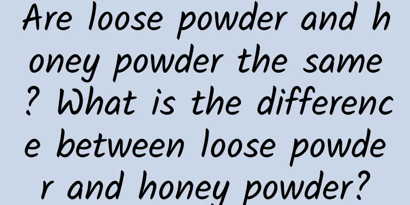 Are loose powder and honey powder the same? What is the difference between loose powder and honey powder?