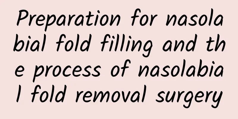 Preparation for nasolabial fold filling and the process of nasolabial fold removal surgery