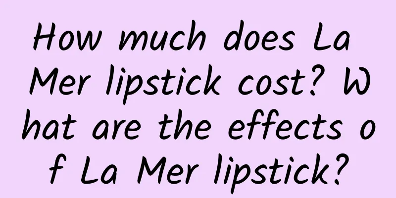 How much does La Mer lipstick cost? What are the effects of La Mer lipstick?
