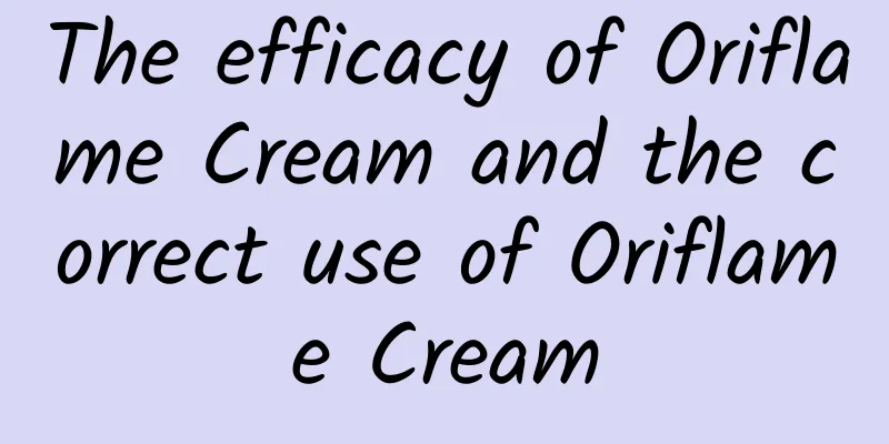 The efficacy of Oriflame Cream and the correct use of Oriflame Cream