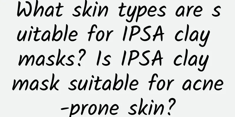 What skin types are suitable for IPSA clay masks? Is IPSA clay mask suitable for acne-prone skin?